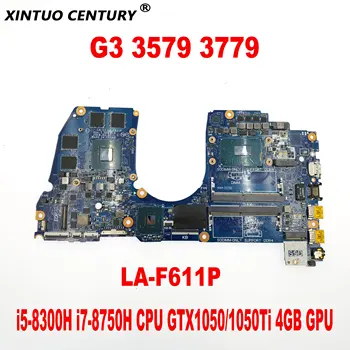CAL53 LA-F611P для Dell Inspiron G3 3579 3779 Материнская плата ноутбука с процессором i5-8300H i7-8750H GTX1050/1050Ti 4 ГБ GPU DDR4 Протестировано