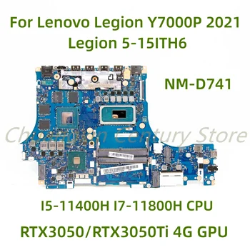 Для Lenovo Legend Y7000P 2021/Legend 5-15ITH6 Материнская плата ноутбука NM-D741 с процессором I5-11400H I7-11800H RTX3050/RTX3050Ti 4G 100%