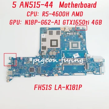 Материнская плата FH51S LA-K181P для ноутбука Acer Nitro 5 AN515-44 Процессор: R5-4600H Графический процессор: N18P-G62-A1 GTX1650ti 4 ГБ DDR4 Тест В порядке